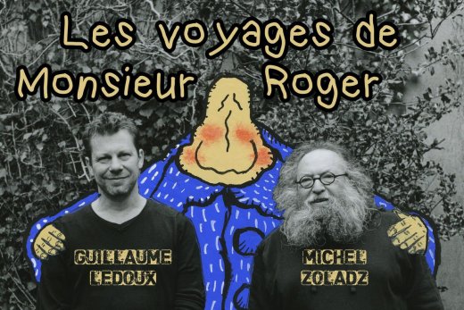 Les voyages de Monsieur Roger à la Galerie Incertaine